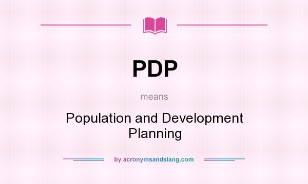 What does PDP mean? It stands for Population and Development Planning