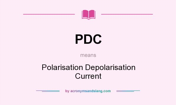What does PDC mean? It stands for Polarisation Depolarisation Current