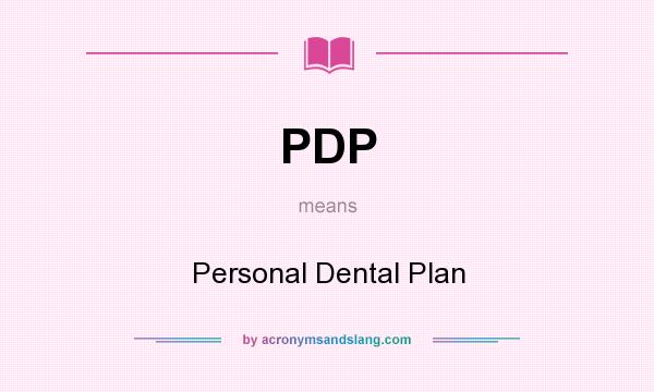What does PDP mean? It stands for Personal Dental Plan