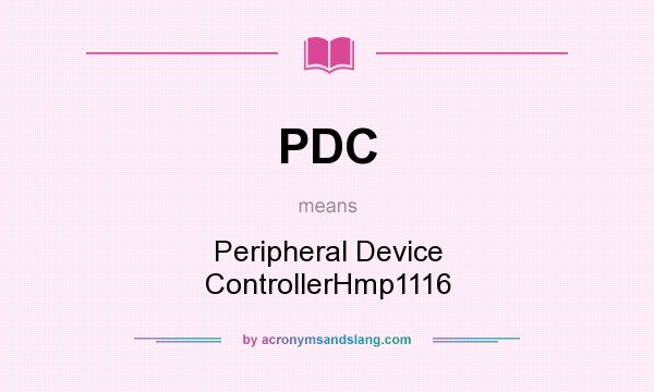 What does PDC mean? It stands for Peripheral Device ControllerHmp1116