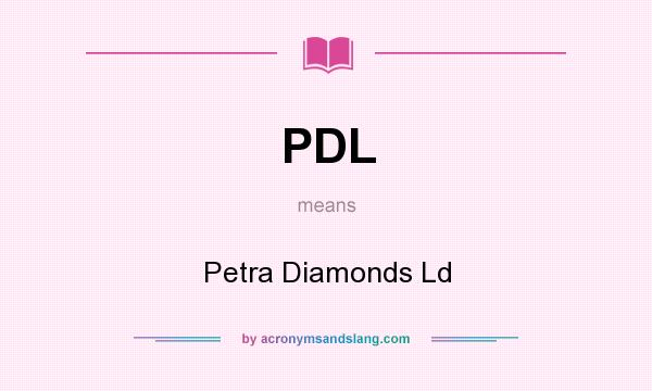 What does PDL mean? It stands for Petra Diamonds Ld