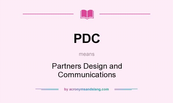 What does PDC mean? It stands for Partners Design and Communications