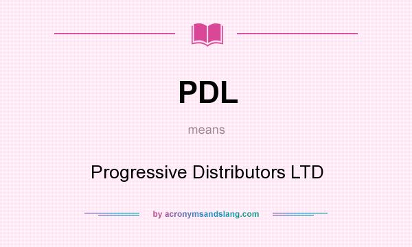 What does PDL mean? It stands for Progressive Distributors LTD