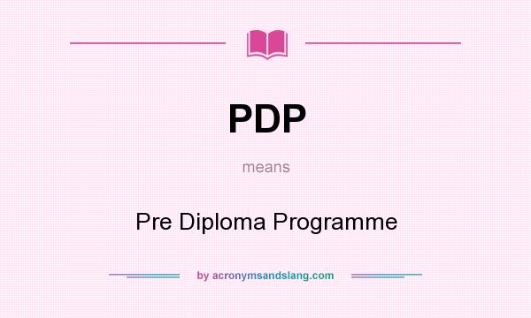 What does PDP mean? It stands for Pre Diploma Programme