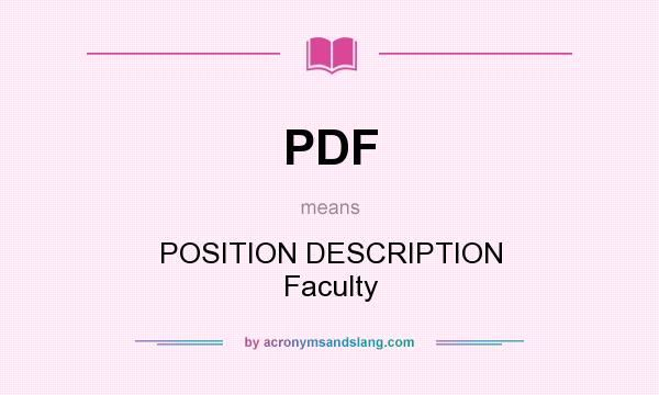 What does PDF mean? It stands for POSITION DESCRIPTION Faculty