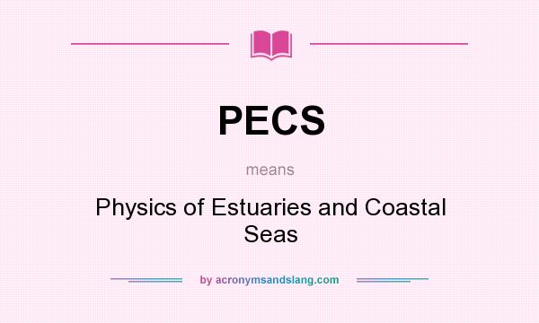 What does PECS mean? It stands for Physics of Estuaries and Coastal Seas