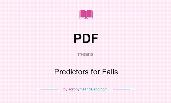 What does PDF mean? It stands for Predictors for Falls