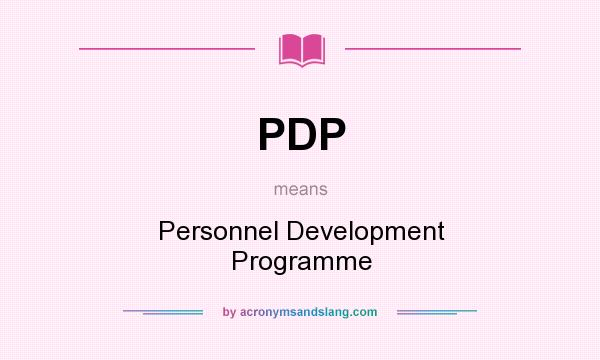 What does PDP mean? It stands for Personnel Development Programme