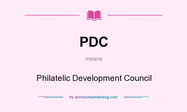 What does PDC mean? It stands for Philatelic Development Council
