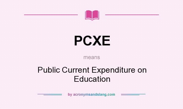 What does PCXE mean? It stands for Public Current Expenditure on Education