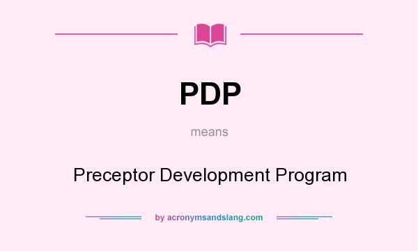 What does PDP mean? It stands for Preceptor Development Program