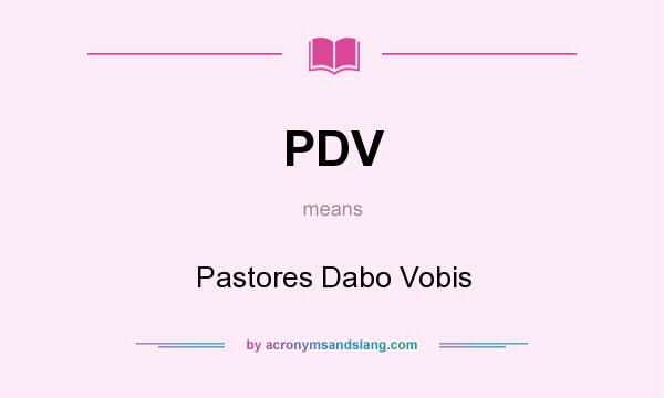 What does PDV mean? It stands for Pastores Dabo Vobis