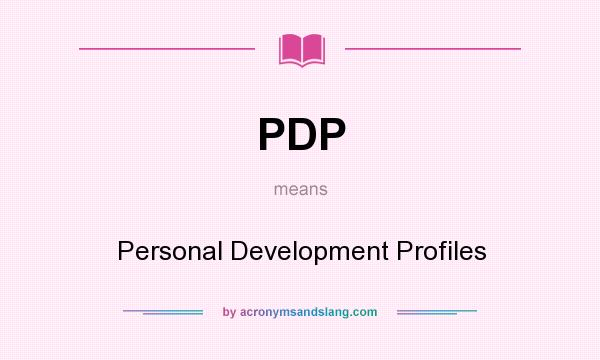 What does PDP mean? It stands for Personal Development Profiles