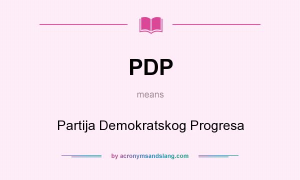 What does PDP mean? It stands for Partija Demokratskog Progresa
