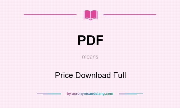 What does PDF mean? It stands for Price Download Full