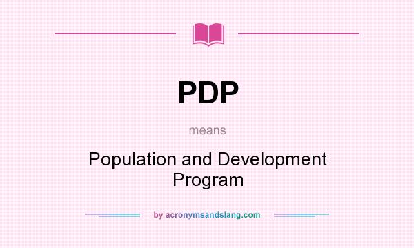 What does PDP mean? It stands for Population and Development Program