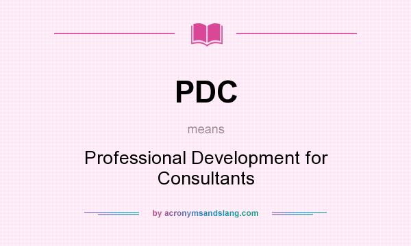 What does PDC mean? It stands for Professional Development for Consultants