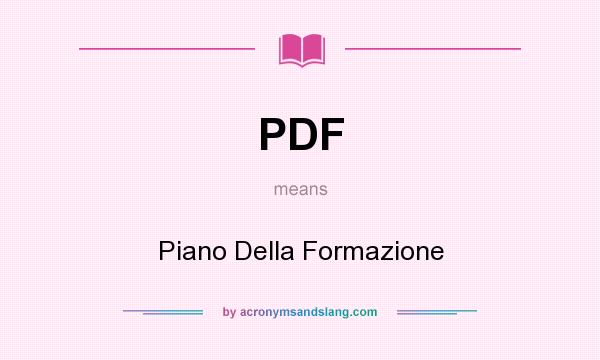 What does PDF mean? It stands for Piano Della Formazione