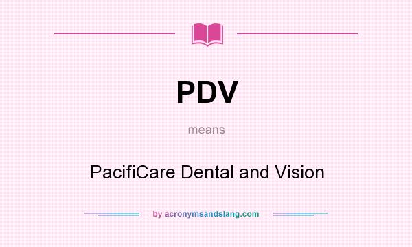 What does PDV mean? It stands for PacifiCare Dental and Vision