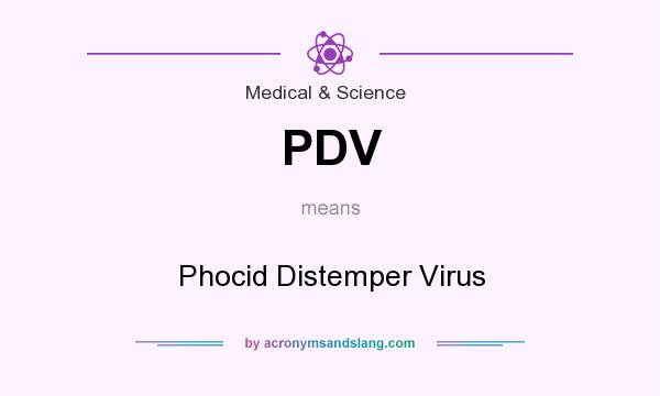 What does PDV mean? It stands for Phocid Distemper Virus