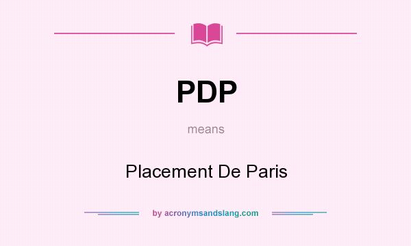 What does PDP mean? It stands for Placement De Paris