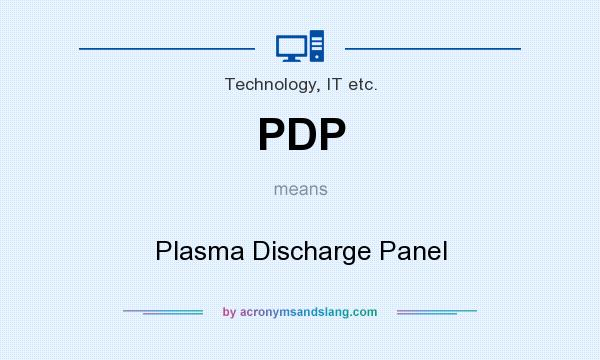 What does PDP mean? It stands for Plasma Discharge Panel