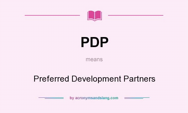 What does PDP mean? It stands for Preferred Development Partners