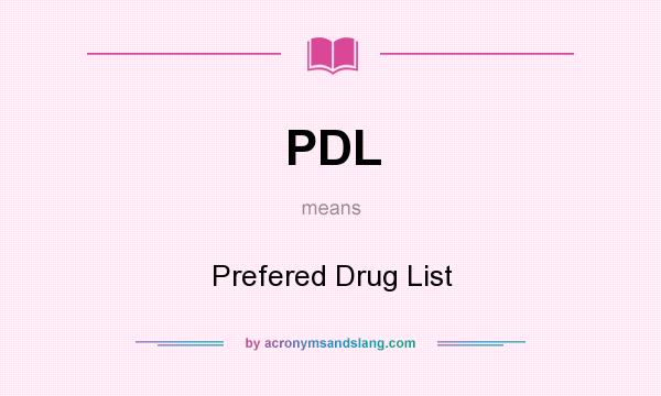 What does PDL mean? It stands for Prefered Drug List
