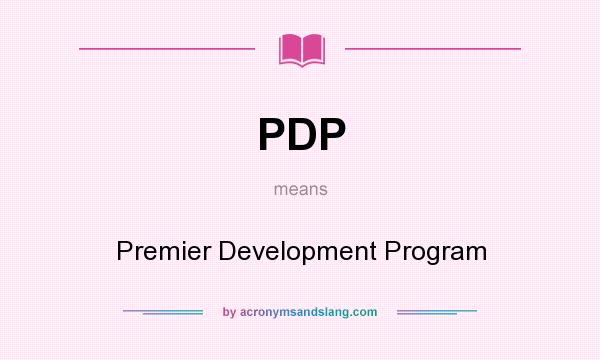 What does PDP mean? It stands for Premier Development Program