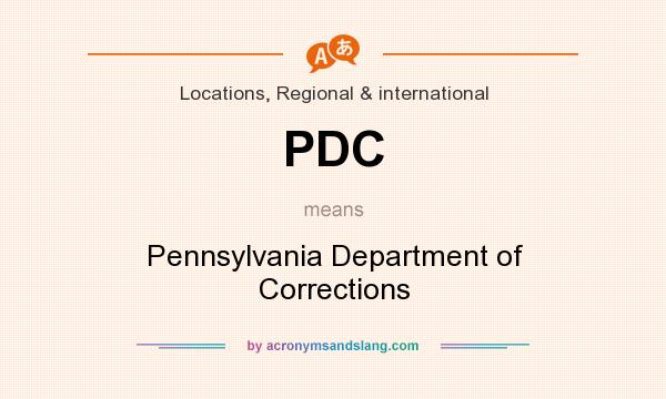 What does PDC mean? It stands for Pennsylvania Department of Corrections