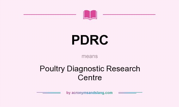 What does PDRC mean? It stands for Poultry Diagnostic Research Centre