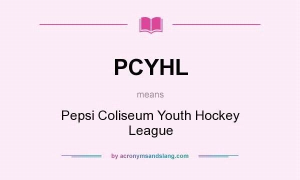 What does PCYHL mean? It stands for Pepsi Coliseum Youth Hockey League