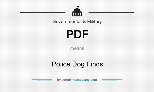 What does PDF mean? It stands for Police Dog Finds