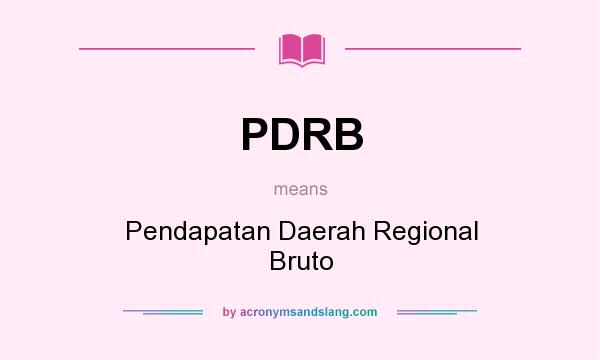 What does PDRB mean? It stands for Pendapatan Daerah Regional Bruto