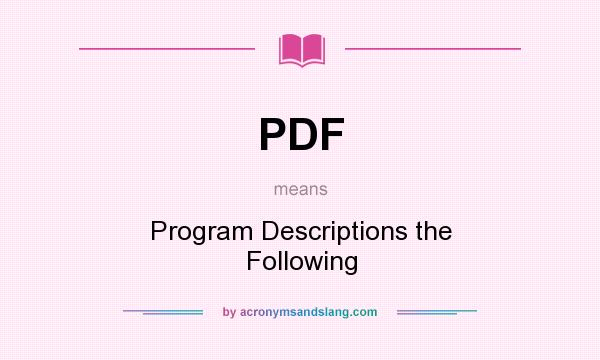 What does PDF mean? It stands for Program Descriptions the Following