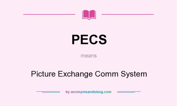 What does PECS mean? It stands for Picture Exchange Comm System