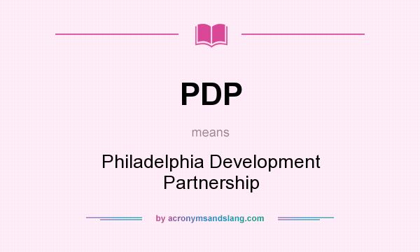 What does PDP mean? It stands for Philadelphia Development Partnership