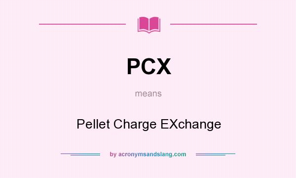 What does PCX mean? It stands for Pellet Charge EXchange