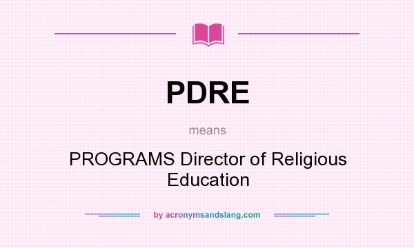 What does PDRE mean? It stands for PROGRAMS Director of Religious Education