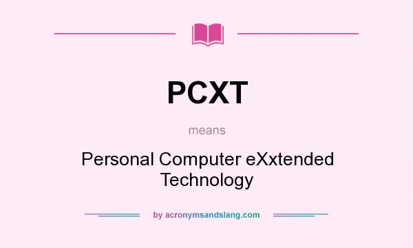 What does PCXT mean? It stands for Personal Computer eXxtended Technology