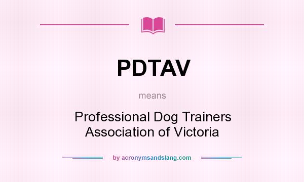 What does PDTAV mean? It stands for Professional Dog Trainers Association of Victoria