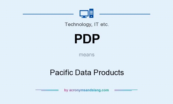 What does PDP mean? It stands for Pacific Data Products