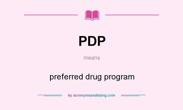 What does PDP mean? It stands for preferred drug program
