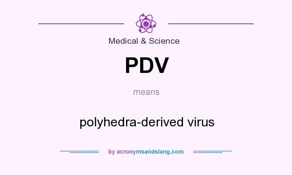 What does PDV mean? It stands for polyhedra-derived virus