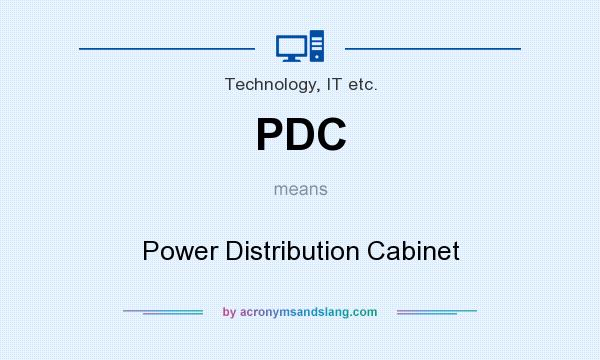 What does PDC mean? It stands for Power Distribution Cabinet