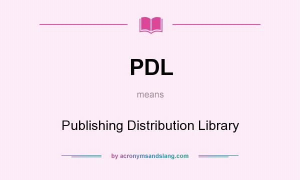 What does PDL mean? It stands for Publishing Distribution Library