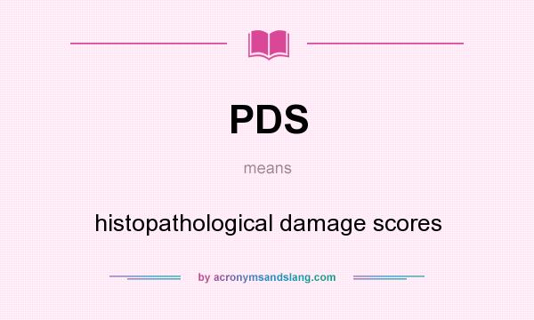 What does PDS mean? It stands for histopathological damage scores