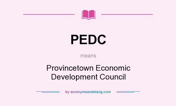 What does PEDC mean? It stands for Provincetown Economic Development Council