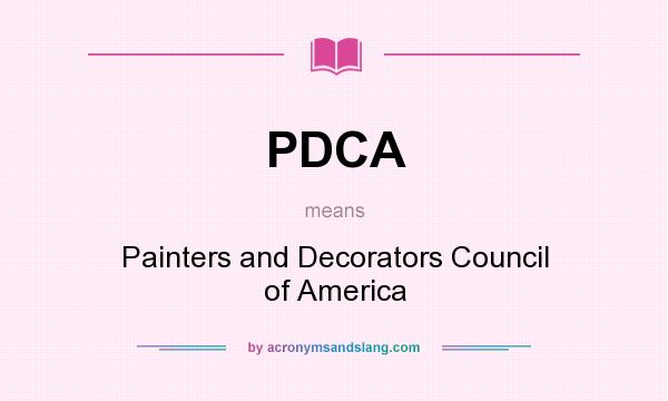 What does PDCA mean? It stands for Painters and Decorators Council of America