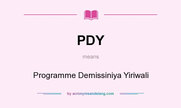 What does PDY mean? It stands for Programme Demissiniya Yiriwali